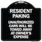 Signmission Tow Away Resident Parking Unauthorized Cars Will Be Towed Away at Owners Expense, BW-1818-22805 A-DES-BW-1818-22805 - alternate 1